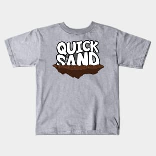 Quicksand Kids T-Shirt